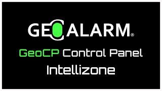 GeoAlarm Control Panel: GeoCP Intellizone Feature for Zone Intelligence
