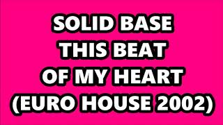 Famous SOLID BASE - THIS BEAT OF MY HEART (EURO HOUSE 2002) Profile