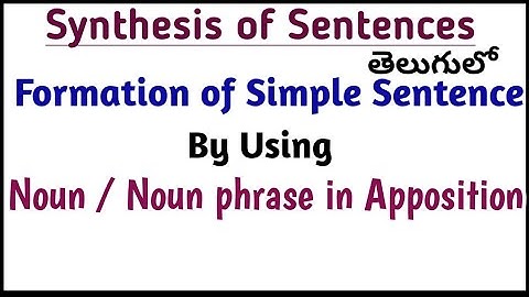 Formation of simple sentence by using Noun/Noun phrase in Apposition||Synthesis of sentences