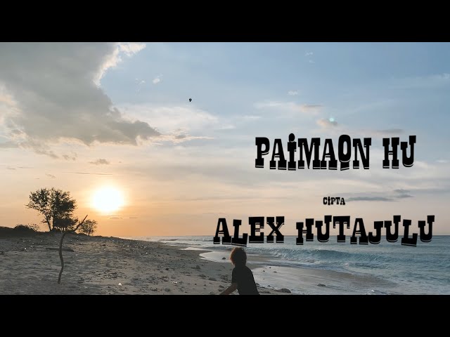 Alex Hutajulu - Paimaon Hu (Official Video) class=
