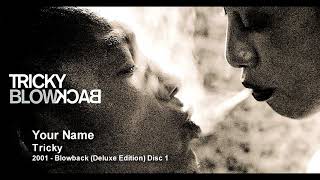Tricky - Your Name [2001 - Blowback (Deluxe Edition) Disc 1]