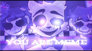 You are//Meme//Fnaf//ft. Cassidy and Evan (c.c)//Needy