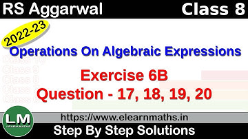 Operations on Algebraic Expressions | Class 8 Chapter 6 Exercise 6B Question 17 - 20|RS Aggarwal |LM