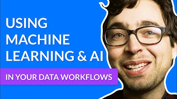 Using AI & Machine Learning in your Data Workflows
