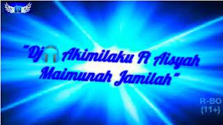 Dj🎧_Akimilaku Ft Aisyah Maimunah Jamilah Part 19