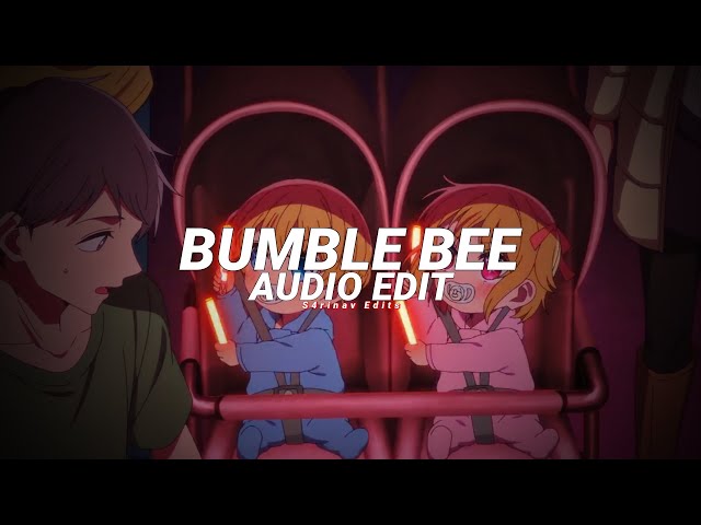 bumble bee - bambee 「edit audio」 class=