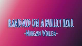 Bandaid on a Bullet Hole—Morgan Wallen (clean version w/lyrics)