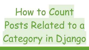 How to Count Posts Related to a Category in Django
