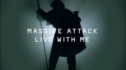 Massive Attack - Live With Me