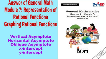 Answer to General Math Module 7: Graphing Rational Functions, Horizontal /Vertical/Oblique Asymptote