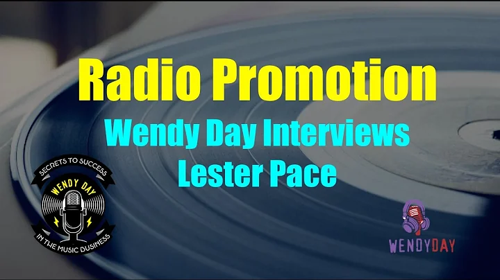 Radio Promotion | Wendy Day Interviews Lester Pace