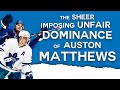 The Sheer, Imposing, Unfair Dominance of Auston Matthews