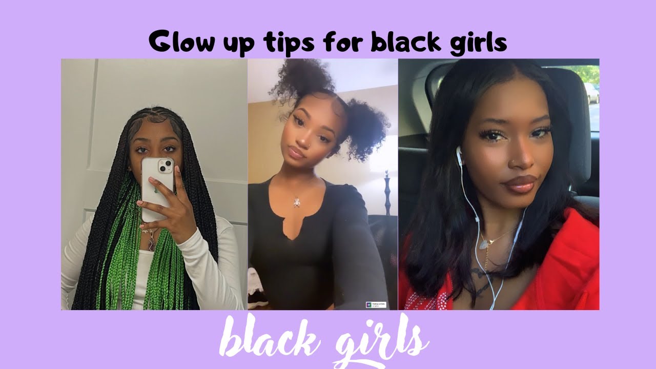 3+ glow up TIPS explain WITH DETAILS (for black girls) || read ...