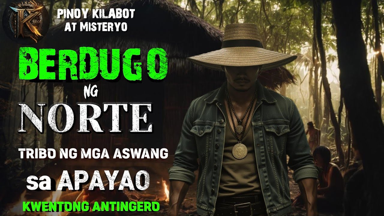 'BERDUGO NG NORTE' ep.1 ' TRIBO NG MGA ASWANG SA APAYAO | KWENTONG HIWAGA 
