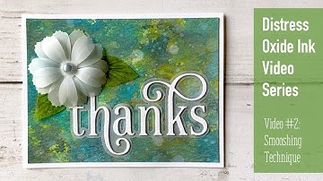 Distress Oxide Inks | Video #2 | Smooshing Technique