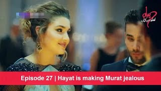 Pyaar Lafzon Mein Kahan Episode 27 | Hayat is making Murat jealous