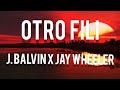 J.balvin, Jay wheeler - OTRO FILI (Letra)