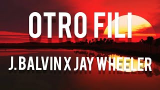 J.balvin, Jay wheeler - OTRO FILI (Letra)