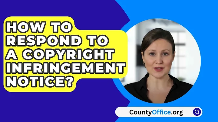 How To Respond To A Copyright Infringement Notice? - CountyOffice.org