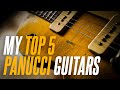 My 5 favorite PANUCCI guitars!