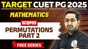 CUET PG 2025 Mathematics | Permutations Part - 2 | PW