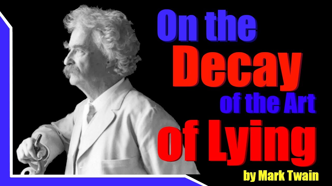 On the Decay of the Art of Lying, by Mark Twain - YouTube