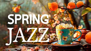 Delicate Spring Jazz - Jazz Relaxing Music \& Happy Sweet Bossa Nova instrumental for Positive Mood