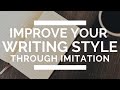 How to improve your writing style by imitating your favorite authors