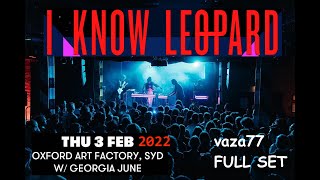 I Know Leopard 2022 Sydney FULL SHOW @ Oxford Art Factory 03/02/2022