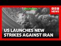 US launches new strikes as Iran says civilian infrastructure hit | BBC News