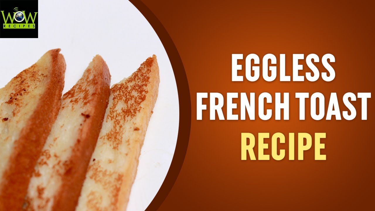 Eggless French Toast Recipe | How to Make Eggless French Toast? | Online Kitchen | Wow Recipes | WOW Recipes