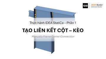 IDEA StatiCa - P1: Tạo liên kết cột – kèo (Manually Frame Corner Connection)