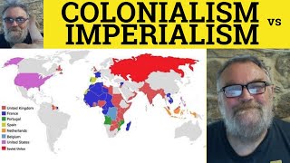 Colonialism Vs Imperialism - Colonialism Meaning - Imperialism Defined - Colonial Colony Colonise