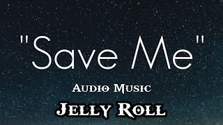 Save Me - Jelly Roll (Audio Music)#audiomclibrary
