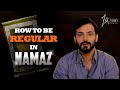 How To Be Regular In Namaz By Zahid Ahmed