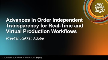 Advances in Order Independent Transparency for Real-Time & Virtual Production Workflows - P. Kakkar