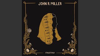Video thumbnail of "John R. Miller - Faustina"