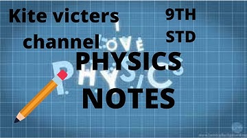 Kite victers channel/9th STD/Physics notes