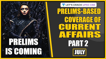 Prelims Based Coverage of Current Affairs (July 2019) Part 2 | Crack UPSC CSE 2020