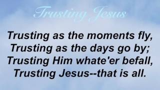 Trusting Jesus (Presbyterian Hymnal #355)