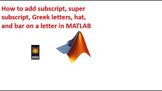 How to add subscript, super subscript, Greek letters, hat, and bar on a letter in MATLAB