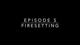 Let's Talk Firesetting