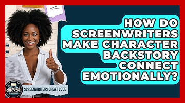 How Do Screenwriters Make Character Backstory Connect Emotionally? - Screenwriter