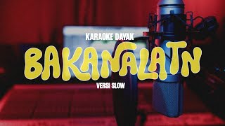 Karaoke Lagu Dayak BAKANALATN – Karya Dida | Versi Slow