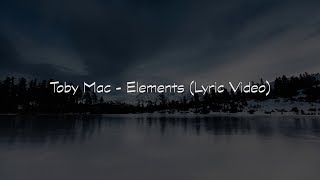 Toby Mac - Elements (Lyric Video)