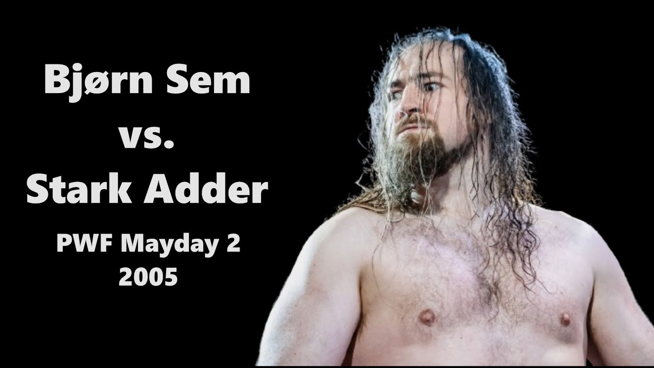 #28: Bjørn Sem vs. Stark Adder (PWF Mayday 2, 2005)