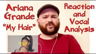 Ariana Grande - My Hair VOCAL COACH REACTION AND VOCAL ANALYSIS