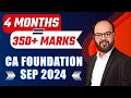 4 Months = 350+ Marks CA Foundation Jan 25 | How to Prepare CA Foundation Jan 25 in 120 Days | ICAI
