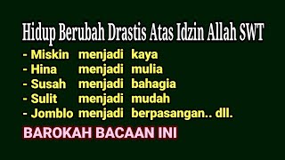 HIDUP BERUBAH DRASTIS ATAS IDZIN ALLAH BAROKAH BACAAN INI