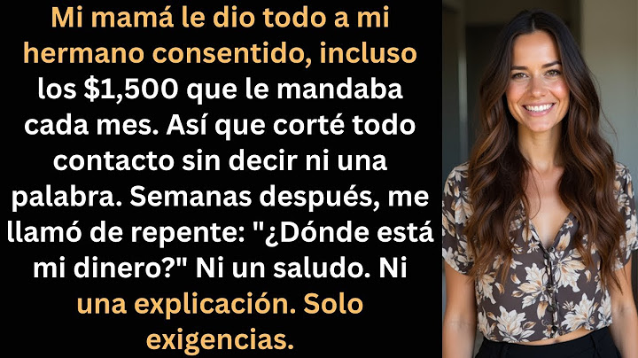 Mi hermano recibió todo, y yo desaparecí    hasta que ella me llamó por mi dinero